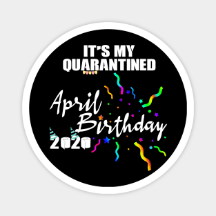 April Birthday Quarantined 2020 Magnet